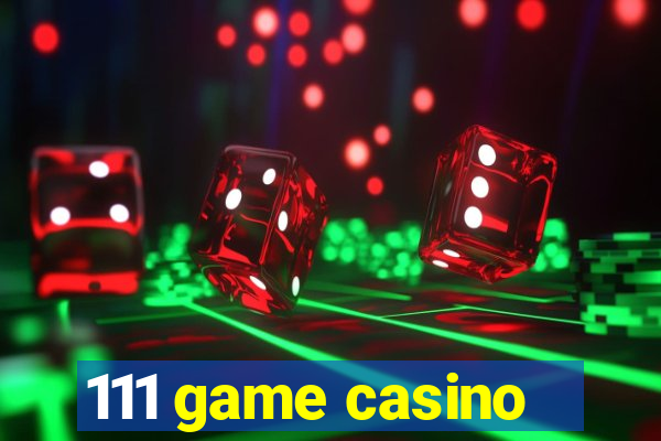 111 game casino